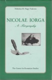 Nicholas M. Nagy-Talavera - Nicolae Iorga. A Biography