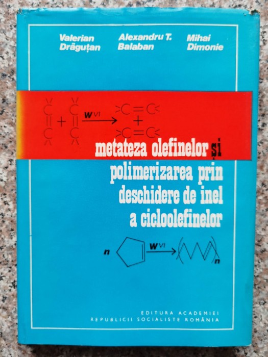 Metateza Olefinelor Si Polimerizarea Prin Deschidere De Inel - Valerian Dragutan, Alexandru T. B , A310