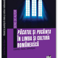 Păcatul și pocăința în limba și cultura românească - Paperback brosat - Cornel Pavel Dărvășan - Pro Universitaria
