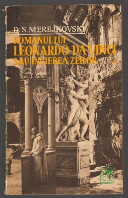 C10702 - ROMANUL LUI LEONARDO DA VINCI SAU INVIEREA ZEILOR - D.S. MEREJKOVSKI foto