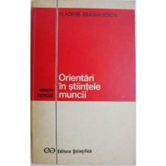 Orientari in stiintele muncii &ndash; Vladimir Krasnaseschi
