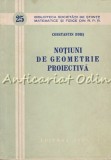Cumpara ieftin Notiuni Geometrie Proiectiva - Constantin Bors, 1956, Tehnica, Bucuresti, Matematica, Fizica