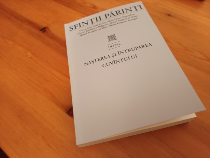 SFINȚII PĂRINȚI DESPRE NAȘTEREA ȘI &Icirc;NTRUPAREA CUV&Acirc;NTULUI. EDITURA SOPHIA 2007