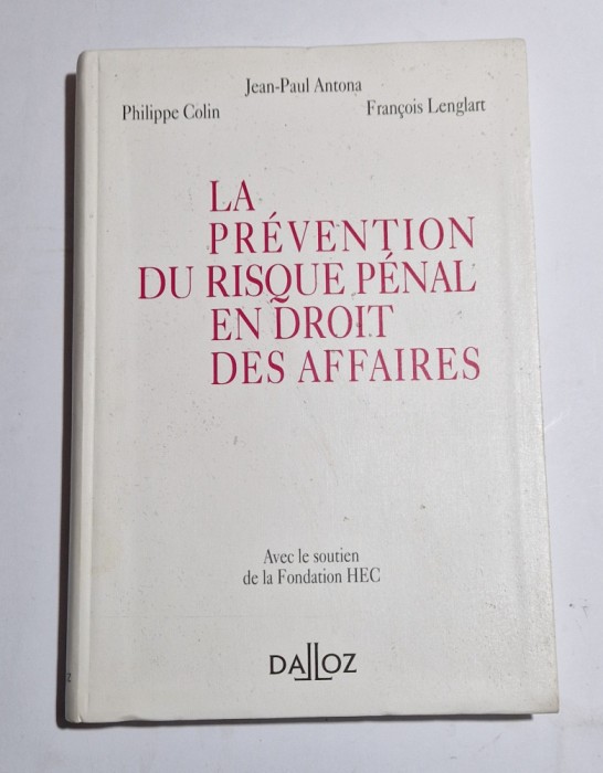 La prevention du riscul penal en droit des affaires - Jean-Paul Antona