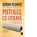 Pistolul cu otrava - Serhii Plokhy, Veronica Tomescu