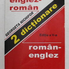 ENGLEZ - ROMAN - ROMAN - ENGLEZ , 2 DICTIONARE de GEORGETA NICHIFOR , ANII '90 , TIPARITA FATA - VERSO