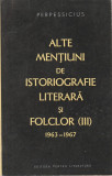 PERPESSICIUS - ALTE MENTIUNI DE ISTORIOGRAFIE LITERARA SI FOLCLOR (III) 1963 -67