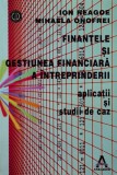 Cumpara ieftin Finantele si gestiunea financiara a intreprinderii. Aplicatii si studii de caz - 1998 - Mihaela Onofrei (BG160)