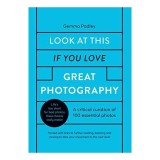 Cumpara ieftin Look at This If You Love Great Photography