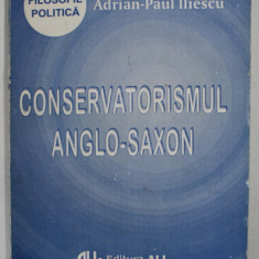 CONSERVATORISMUL ANGLO - SAXON de ADRIAN PAUL ILIESCU , 1994 * PREZINTA HALOURI DE APA