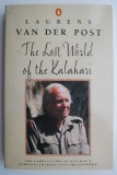 The Lost World of the Kalahari - Laurens van der Post (Carte in Engleza)