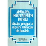 Ioan Talpes, Mihai Retegan, Dan Radulescu - Apararea independentei patriei - Obiectiv principal al miscarii antifasciste din Rom