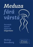 Meduza fara varsta. Secretele naturii legate de longevitate - Nicklas Brendborg