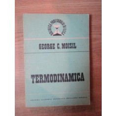 TERMODINAMICA de GEORGE C. MOISIL , Bucuresti 1988