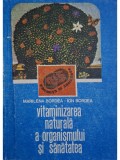 Marilena Bordea - Vitaminizarea naturala a organismului si sanatatea (Editia: 1989)
