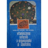 Marilena Bordea - Vitaminizarea naturala a organismului si sanatatea (Editia: 1989)