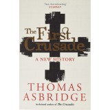 The First Crusade: A New History | Thomas Asbridge