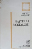 NASTEREA NOSTALGIEI-MODEST MORARIU