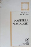 Nasterea Nostalgiei - Modest Morariu - Poezie Romaneasca - Cartea Romaneasca 1984 - Editie Paperback