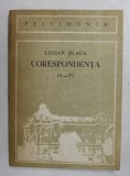 CORESPONDENTA de LUCIAN BLAGA , LITERELE A - F , editie de MIRCEA CENUSA , 1989