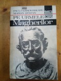 Pe urmele magherilor-Paul.Cernovodeanu,Marian Stefan, Alta editura