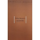 Walter Benjamin - Iluminari (semnata) (Editia: 2002)