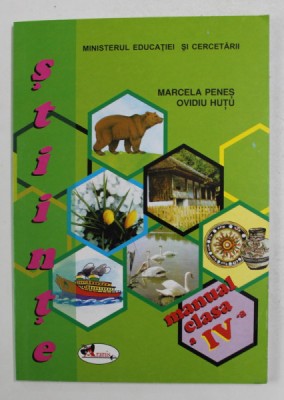 STIINTE , MANUAL CLASA A IV - A de MARCELA PENES si OVIDIU HUTU , 2005 foto