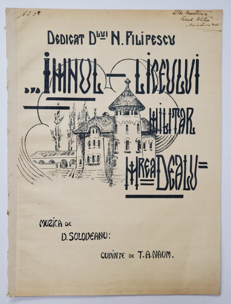 IMNUL LICEULUI MILITAR &#039;&#039; MANASTIREA DEALU &#039;&#039; , muzica de D. SOLOVEANU , cuvinte de T.A NAUM , EDITIE DE INCEPUT DE SEC. XX , PARTITURA