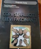 COPII STRALUCITI SI ELEVI FASCINANTI Dr. Augusto Cury