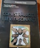 COPII STRALUCITI SI ELEVI FASCINANTI Dr. Augusto Cury