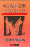 Alexandria si scolile ei - Kingsley Charles - Biografii