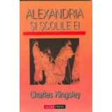 Alexandria si scolile ei - Kingsley Charles