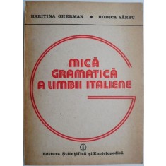 Mica gramatica a limbii italiene &ndash; Haritina Gherman, Rodica Sarbu (coperta putin uzata)