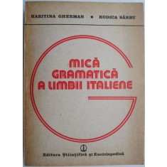 Mica gramatica a limbii italiene &ndash; Haritina Gherman, Rodica Sarbu (coperta putin uzata)