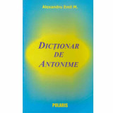 Alexandru Emil M. - Dictionar de antonime - 132292