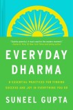 Everyday Dharma: The Timeless Art of Finding Joy in What You Do