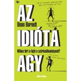 Az idi&oacute;ta agy - Miben t&ouml;ri a fej&eacute;t a sz&uuml;rke&aacute;llom&aacute;nyunk? - Dean Burnett