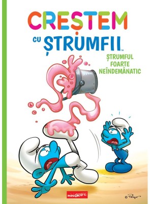 Crestem Cu Strumfii 2. Strumful Foarte Neindemanatic, Falzar Si Thierry Culliford, Antonello Dalena - Editura Art foto
