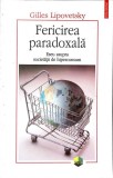 FERICIREA PARADOXALA. ESEU ASUPRA SOCIETATII DE HIPERCONSUM-GILLES LIPOVETSKY-349501