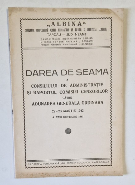 &#039; ALBINA &#039; SOCIETATE COOPERATIVA PENTRU EXPLOATARE DE PADURI SI INDUSTRIA LEMNULUI , A XXII GESTIUNE , DAREA DE SEAMA 22 - 23 MARTIE , 1942