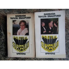 Pretul succesului - BARBARA TAYLOR BRADFORD , 2 volume