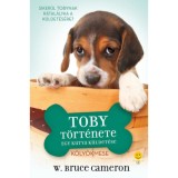 Egy kutya k&uuml;ldet&eacute;se - Toby t&ouml;rt&eacute;nete - W. Bruce Cameron