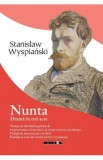 Nunta. Drama in trei acte - Stanislaw Wyspianski