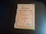 METODE DE ARITMETICA cu Rezolvari de Probleme - I. St. Teodorescu -1938, 207 p.