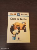 Cumpara ieftin Cum se face... - Philippe Schuwer, Dan Grisewood