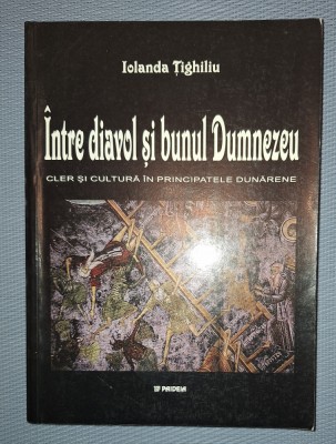IOLANDA TIGHILIU&amp;nbsp;-&amp;nbsp;INTRE DIAVOL SI BUNUL DUMNEZEU foto