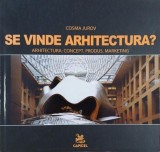 Se vinde arhitectura? Arhitectura: Concept. Produs. Marketing - Cosma Jurov