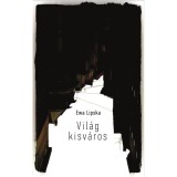 Vil&aacute;g kisv&aacute;ros - Ewa Lipska