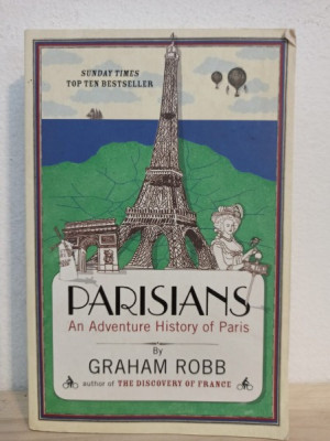 Graham Robb - Perisians. An Adventure History of Paris foto