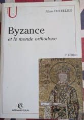 Alain Ducellier, Byzance et le monde orthodoxe (Bizantul si lumea ortodoxa)